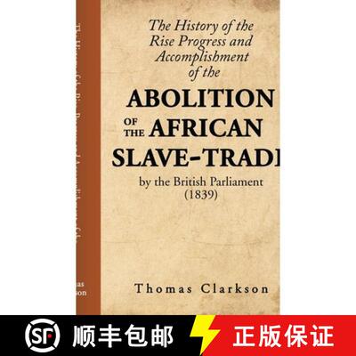 【3-4周达】The History of the Rise, Progress and Accomplishment of the Abolition of the African Slave... [9781636525624]