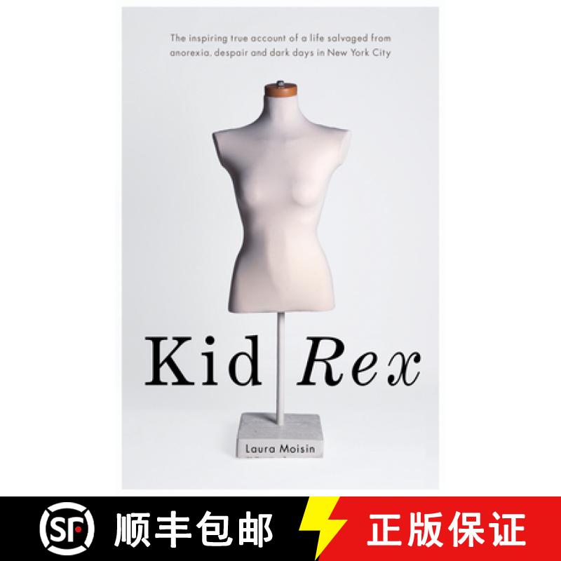 【3-4周达】Kid Rex: The Inspiring True Account of a Life Salvaged from Anorexia, Despair and Dark Day... [9781550228380]
