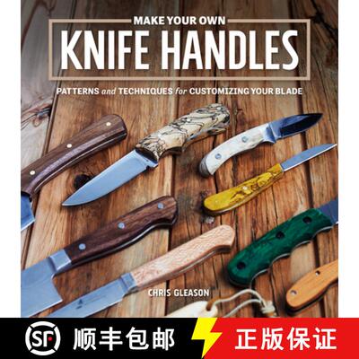 【3-4周达】Make Your Own Knife Handles: Patterns and Techniques for Customizing Your Blade (Revised) [9781950934379]