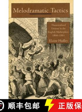 【3-4周达】Melodramatic Tactics: Theatricalized Dissent in the English Marketplace, 1800-1885 [9780804724036]