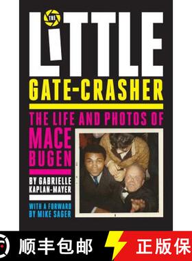 【3-4周达】The Little Gate-Crasher: Festival Edition : The Life and Photos of Mace Bugen [9780999633830]