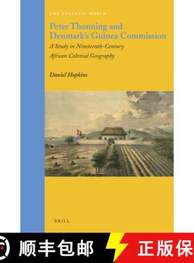 预订 Peter Thonning and Denmark's Guinea Commission: A Study in Nineteenth-Century African Colonial G... [9789004228689]