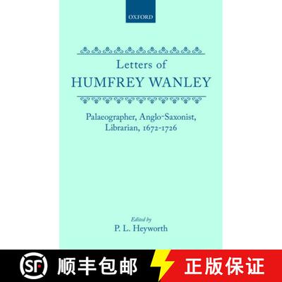 【3-4周达】精装 The Letters of Humfrey Wanley: Palaeographer, Anglo-Saxonist, Librarian, 1672-1726. W... [9780198124771]