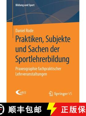 【3-4周达】Praktiken, Subjekte und Sachen der Sportlehrerbildung : Praxeographie fachpraktischer Lehr... [9783658275976]
