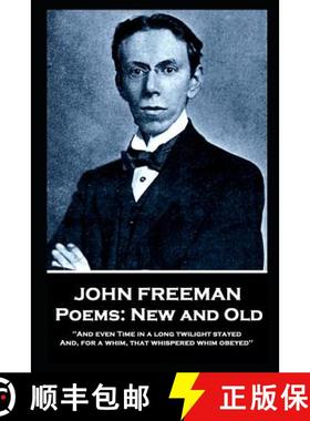 预订 John Freeman - Poems: New and Old: 'And even time in a long twilight stayed and, For a whim, Tha... [9781787804074]