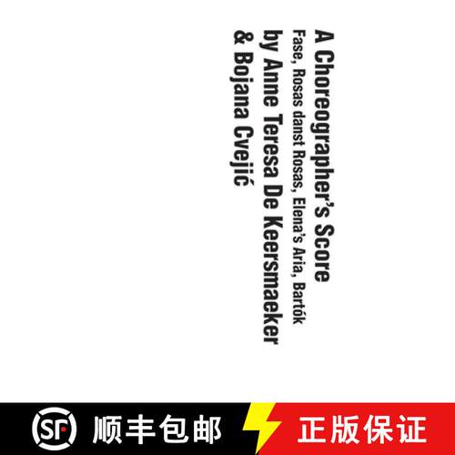 【3-4周达】A Choreographer`s Score – Fase, Rosas danst Rosas, Elena`s Aria, Bartok [9780300251296]
