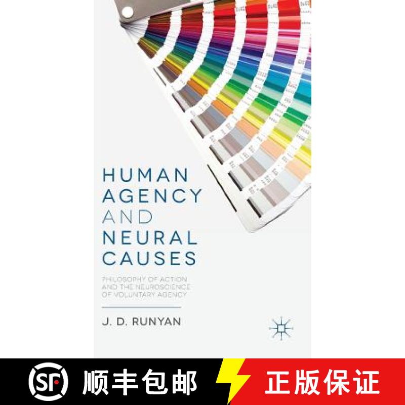 【3-4周达】Human Agency and Neural Causes: Philosophy of Action and the Neuroscience of Voluntary Agency [9781137329486]