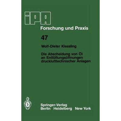 【4周达】Die Abscheidung Von Öl an Entlüftungsöffnungen Drucklufttechnischer Anlagen [9783540106043]