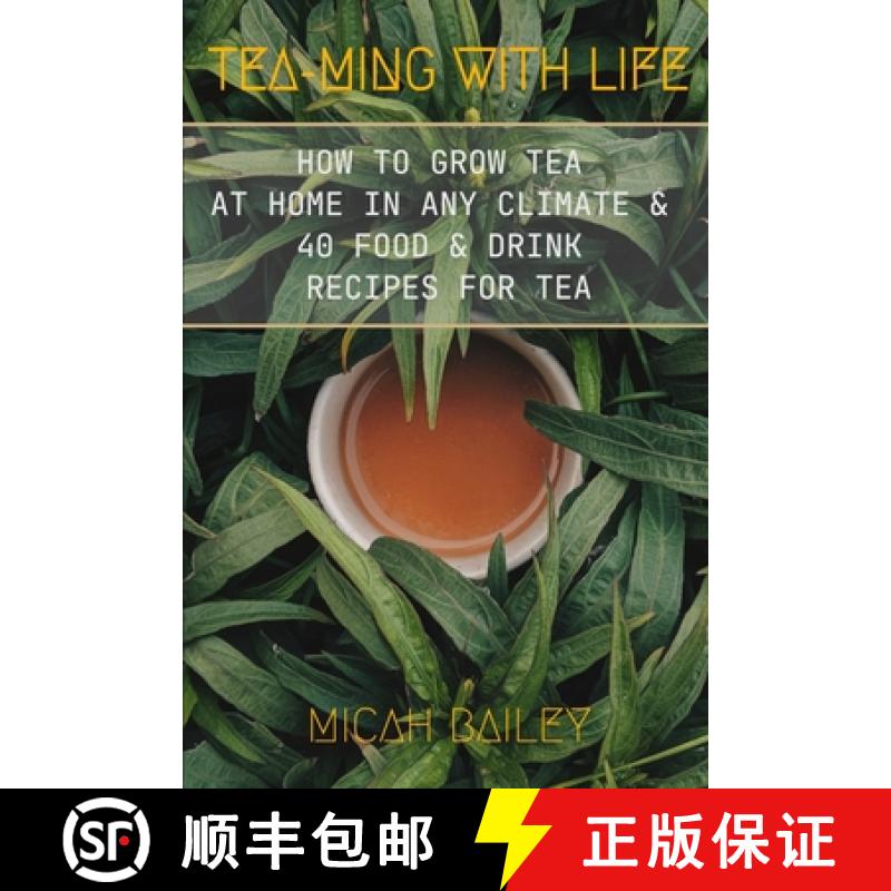 【3-4周达】Teaming With Life: How to Grow Your Own Tea at Home in Any Climate and 40 Food & Drink Rec... [9781739802219]