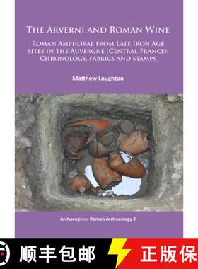 【3-4周达】The Arverni and Roman Wine: Roman Amphorae from Late Iron Age Sites in the Auvergne (Centr... [9781784910426]