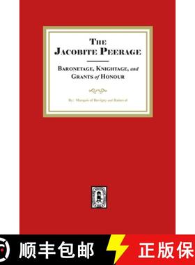预订 The Jacobite Peerage Baronage, Knightage and Grants of Honour [9781639142514]