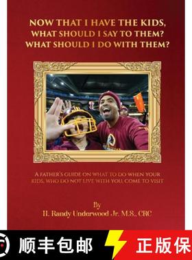 预订 Now that I have the kids, what should I say to them? What should I do with them?: A fathers guid... [9781088094211]