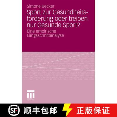 【3-4周达】Sport zur Gesundheitsförderung oder treiben nur Gesunde Sport? : Eine empirische Längssc... [9783531178141]