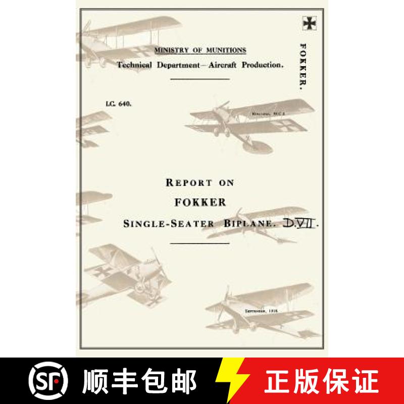 【2-3周达】REPORT ON THE FOKKER SINGLE-SEATER BIPLANE D.VII : September 1918Reports on German Aircraft 6 [9781783310531]