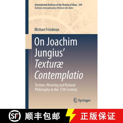 【3-4周达】精装 On Joachim Jungius’ Texturæ Contemplatio: Texture, Weaving and Natural Philosophy i... [9783031408809]