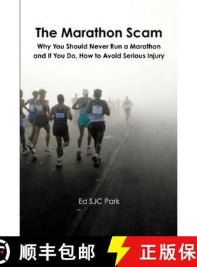 【3-4周达】The Marathon Scam: Why You Should Never Run a Marathon and If You Do, How to Avoid Serious... [9781300514572]