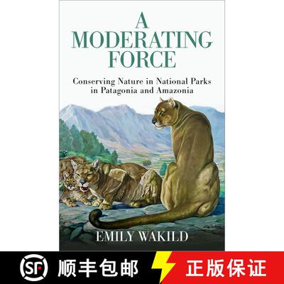 【3-4周达】A Moderating Force: Conserving Nature in National Parks in Patagonia and Amazonia [9780197654026]