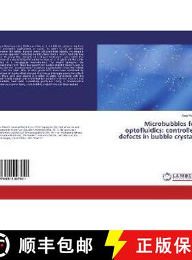 预订 Microbubbles for optofluidics: controlled defects in bubble crystals [9786202007641]