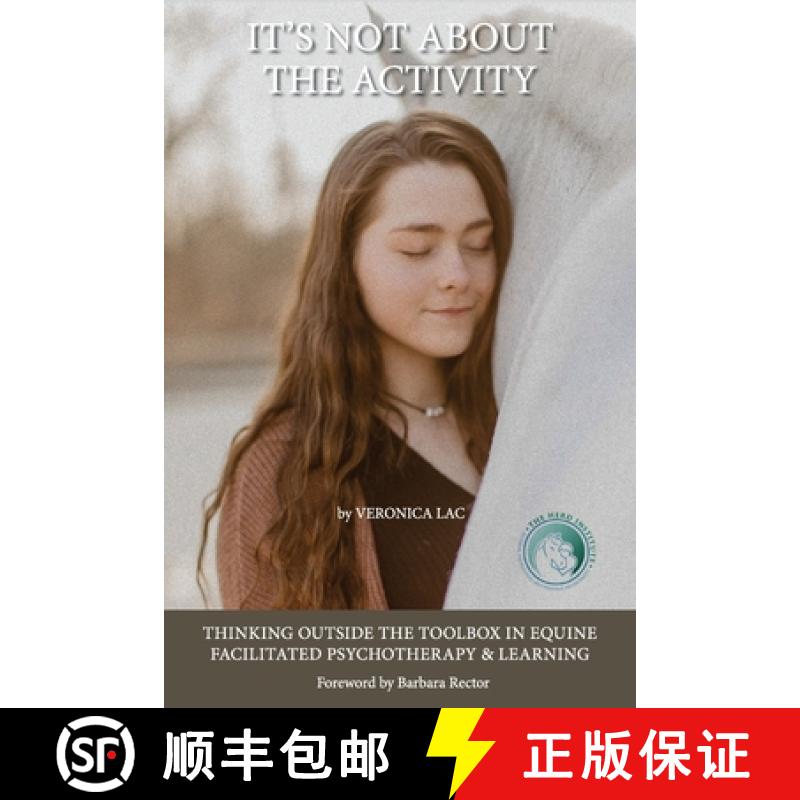 【3-4周达】It's Not About the Activity: Thinking Outside the Toolbox in Equine- Facilitated Psychothe... [9781939686596]