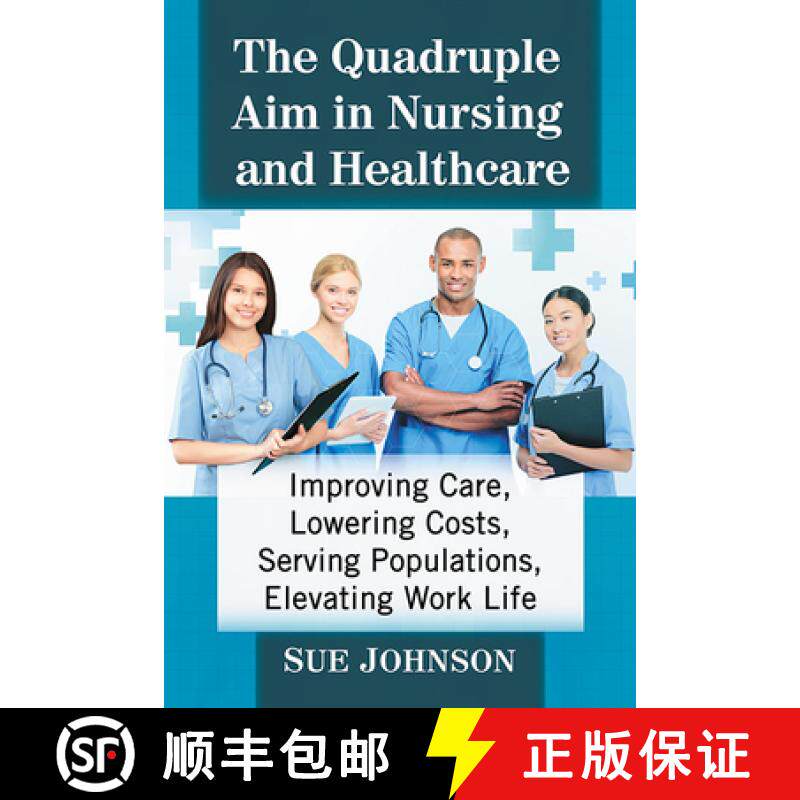 【3-4周达】The Quadruple Aim in Nursing and Healthcare : Improving Care, Lowering Costs, Serving Popu... [9781476681085]