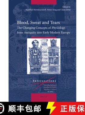 预订 精装 Blood, Sweat and Tears: The Changing Concepts of Physiology from Antiquity Into Early Moder... [9789004229181]