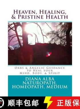 【3-4周达】Heaven, Healing, & Pristine Health: Orbs & Angelic Guidance to Heal Your Mind, Body, & Spirit [9780692371848]