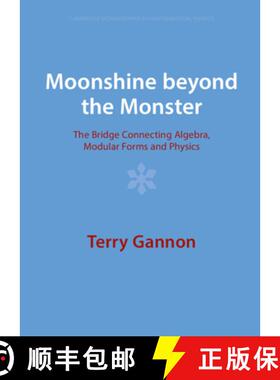 【3-4周达】Moonshine beyond the Monster: The Bridge Connecting Algebra, Modular Forms and Physics [9781009401586]
