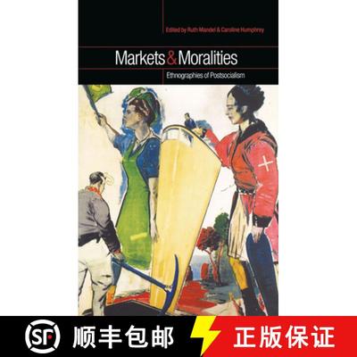 【3-4周达】Markets and Moralities : Ethnographies of Postsocialism [9781859735770]