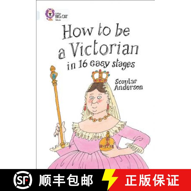 How to Be a Victorian in 16 Easy Stages: Band 17/Diamond [9780007465538]