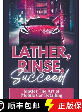 预订 Lather, Rinse, Succeed: Master The Art of Mobile Car Detailing [9798215320532]