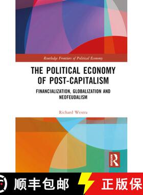 【3-4周达】The Political Economy of Post-Capitalism: Financialization, Globalization and Neofeudalism [9781032603575]