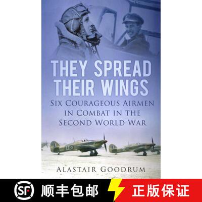 【3-4周达】They Spread Their Wings: Six Courageous Airmen in Combat in the Second World War [9780752487588]