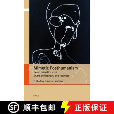 预订 Mimetic Posthumanism: Homo Mimeticus 2.0 in Art, Philosophy and Technics [9789004520561]