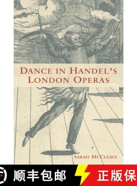 【3-4周达】Dance in Handel′s London Operas [9781580464208]