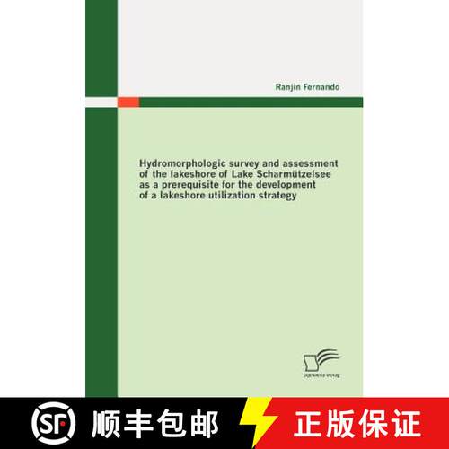 【3-4周达】Hydromorphologic Survey and Assessment of the Lakeshore of Lake Scharmutzelsee as a Prereq... [9783842865815]