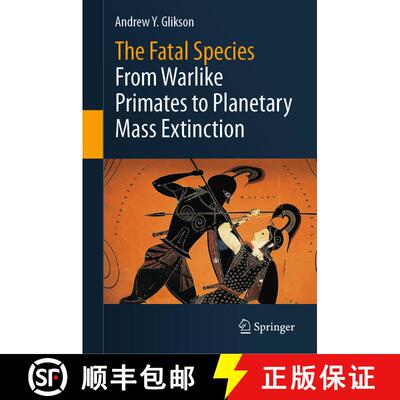 【3-4周达】精装 The Fatal Species : From Warlike Primates to Planetary Mass Extinction [9783030754679]