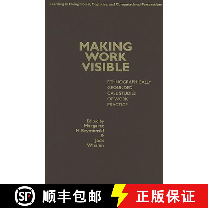 【3-4周达】Making Work Visible: Ethnographically Grounded Case Studies of Work Practice - Making Work... [9780521190725]