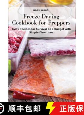 【3-4周达】Freeze Drying Cookbook for Preppers: Tasty Recipes for Survival on a Budget with Simple Di... [9781803618807]