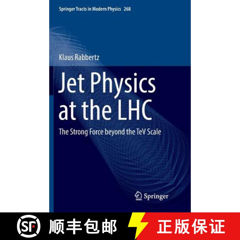 【3-4周达】Jet Physics at the LHC : The Strong Force beyond the TeV Scale [9783319825007]
