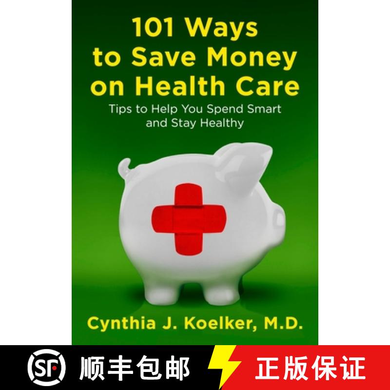 【2-3周达】101 Ways to Save Money on Health Care: Tips to Help You Spend Smart and Stay Healthy [9780452296947]