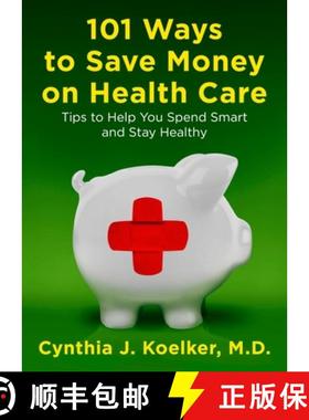【3-4周达】101 Ways to Save Money on Health Care: Tips to Help You Spend Smart and Stay Healthy [9780452296947]