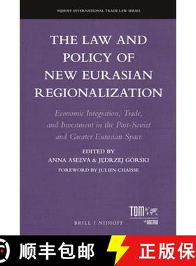 预订 The Law and Policy of New Eurasian Regionalization: Economic Integration, Trade, and Investment ... [9789004447868]
