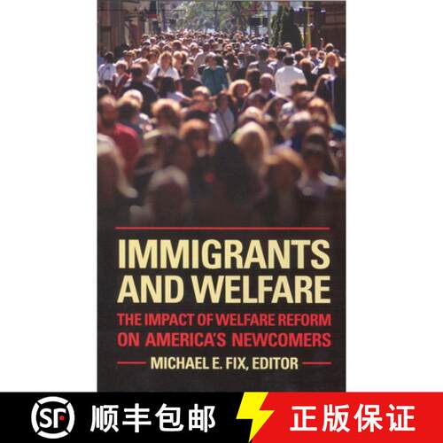 【3-4周达】Immigrants and Welfare: The Impact of Welfare Reform on America's Newcomers [9780871544674]