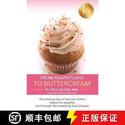 【3-4周达】From Anaphylaxis to Buttercream: The amazing story of how one mother helped her daughter w... [9780998563008]