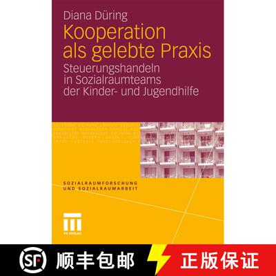 【3-4周达】Kooperation als gelebte Praxis : Steuerungshandeln in Sozialraumteams der Kinder- und Juge... [9783531177960]