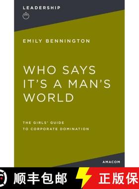【3-4周达】Who Says It's a Man's World: The Girls' Guide to Corporate Domination [9781400231065]
