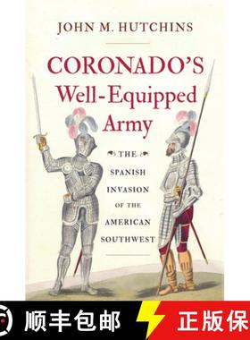 【3-4周达】Coronado's Well-Equipped Army: The Spanish Invasion of the American Southwest [9781594162084]