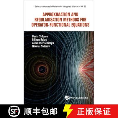 【3-4周达】Approximation and Regularisation Methods for Operator-Functional Equations [9789819801688]