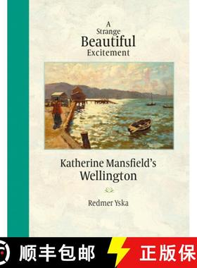 【3-4周达】Strange Beautiful Excitement: Katherine Mansfield's Wellington 1888-1903 [9780947522544]