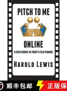 【3-4周达】Pitch To Me Online: A Ca$h Course In Todays Film Finance [9780989766609]